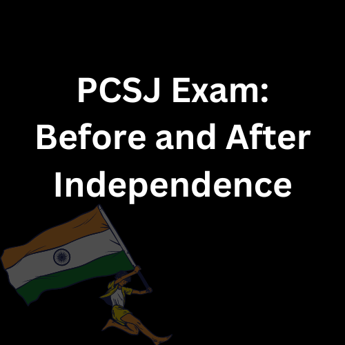 PCSJ Exam: Before and After Independence