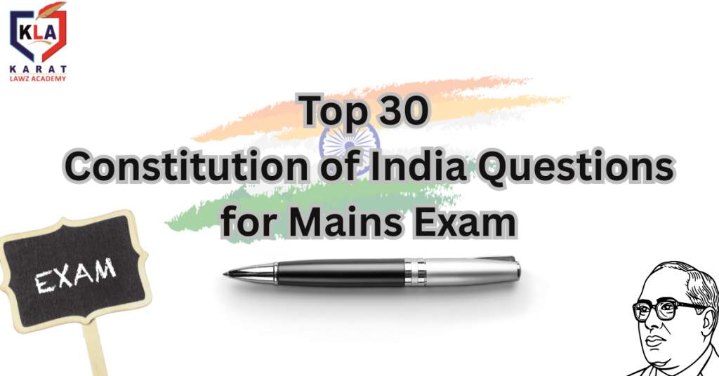Top 30 Constitution of India Questions for Mains Exam