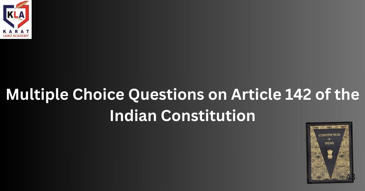 The Power Of Article 142 - Best Judiciary Coaching In Delhi